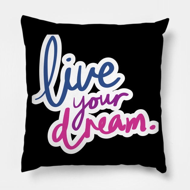 LIVE YOUR DREAM Pillow by rayanammmar