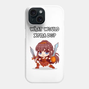 what would Xena do? Phone Case