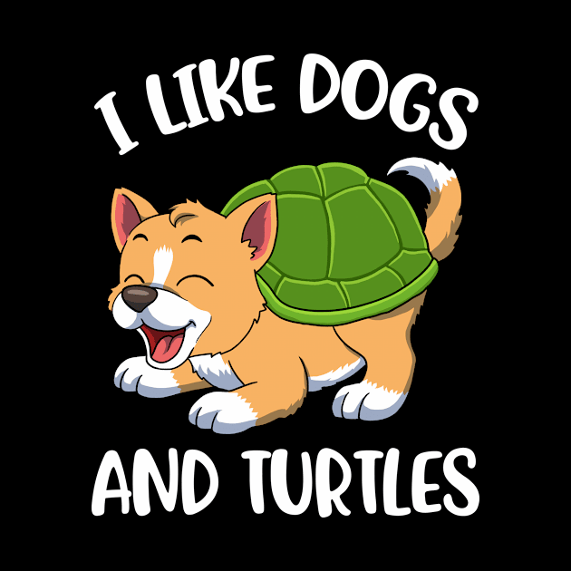 I Like Dogs And Turtles Funny Turtle Gift by CatRobot