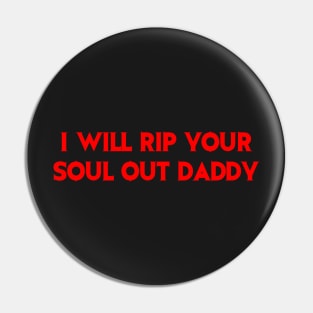 i will rip your soul out daddy - evil head Pin