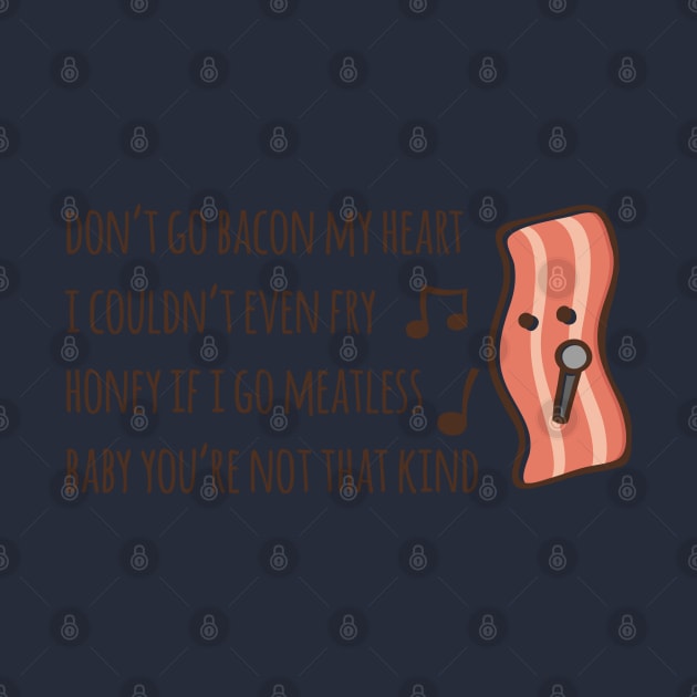 Don't Go Bacon My Heart 2.0 by myndfart