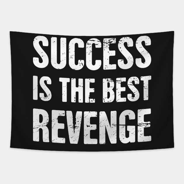 Success Is The Best Revenge Tapestry by MeatMan