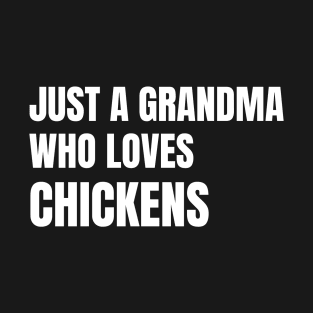 Just A Grandma Who Loves Chickens T-Shirt