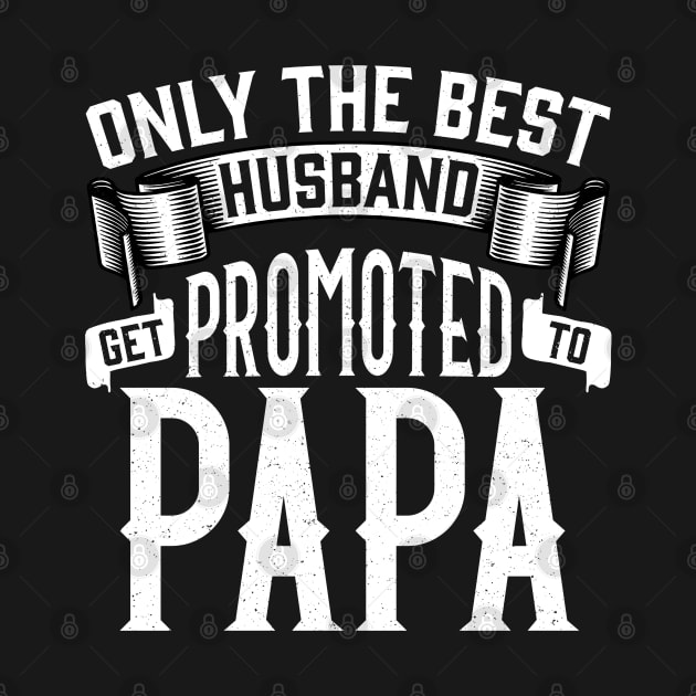 Only the Best Husband Get Promoted to Papa Gift for Father’s Day by creative