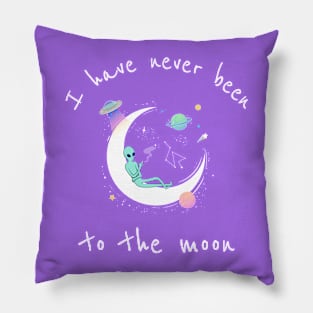 I have never been to the moon Pillow