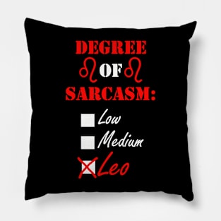 Leo Horoscope Funny Quote, Degree of Sarcasm Leo Zodiac Pillow