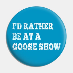 I'd Rather Be On Goose Tour Pin