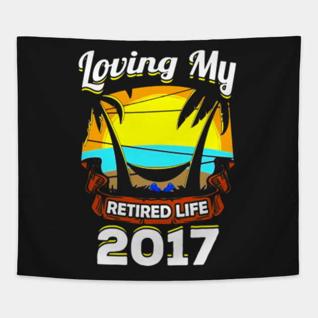 Retirement Gift T Shirt Loving My Retired Life 2017 Hammock - 
