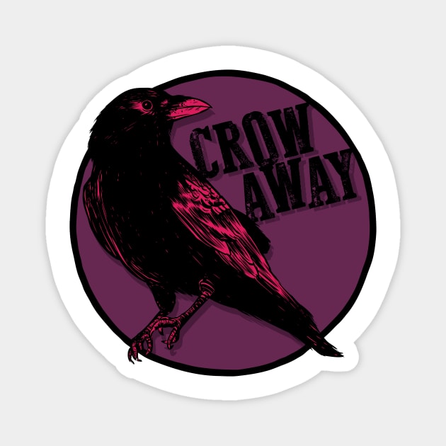 Crow Away Magnet by Baddest Shirt Co.