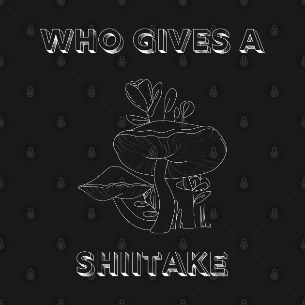 "Who Gives a Shiitake" Mushroom Pun Graphic Design by Fudgel Creative