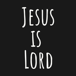 Jesus is Lord | Christian Design | Typography White T-Shirt