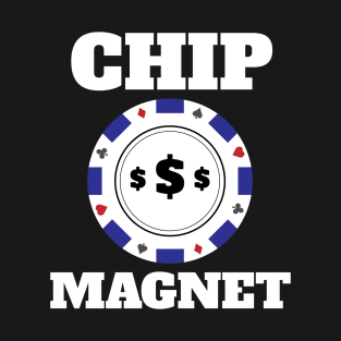 Chip Magnet Lucky Gambling Design T-Shirt