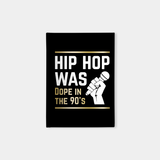 hip hop was dope in the 90s hip hop t-shirts