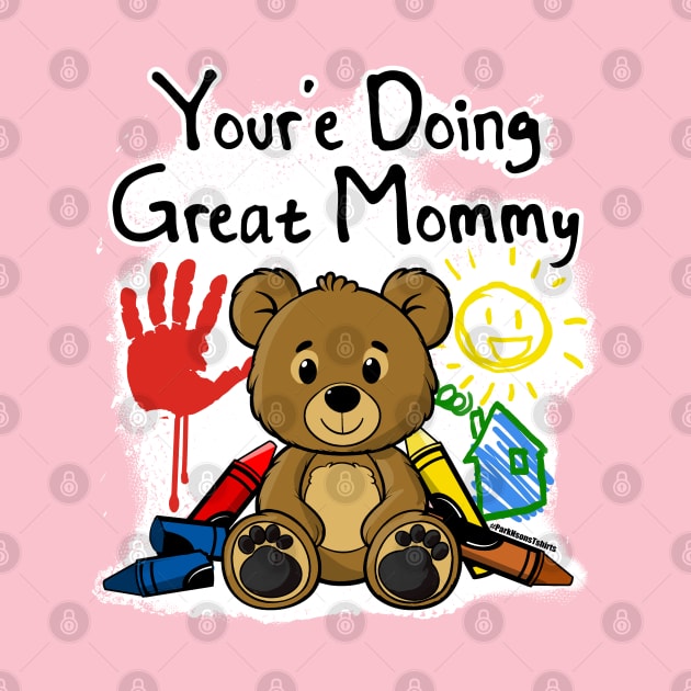 You're Doing Great Mommy - Teddy Bear by SteveW50