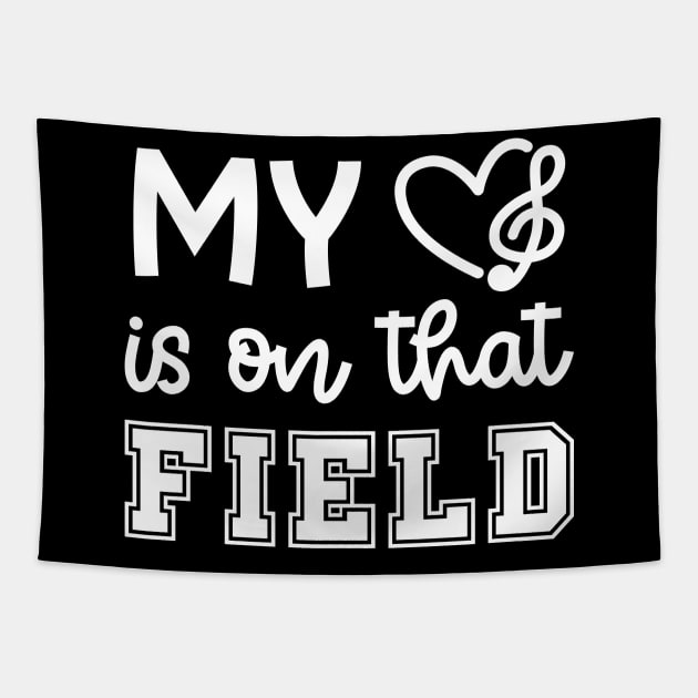 My Heart Is On That Field Marching Band Mom Cute Funny Tapestry by GlimmerDesigns