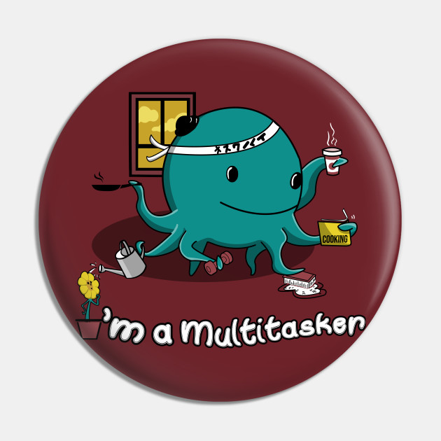 Multitasker Octopus - Oswald - Pin | TeePublic Multitasker Octopus - Oswald - Pin | TeePublic