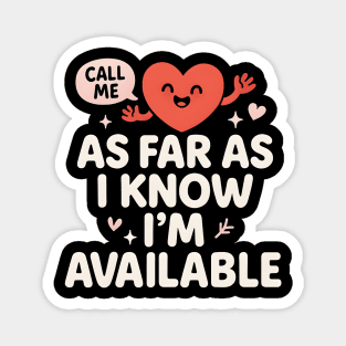 As Far As I Know I’m Available Funny Cute Heart Graphic Magnet