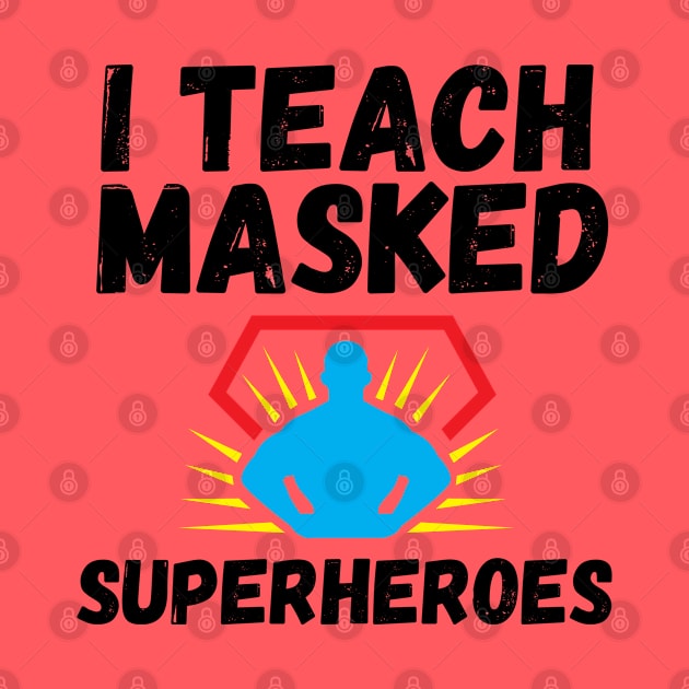 I Teach Masked Superheroes Back To School kindergarten teacher by Gaming champion