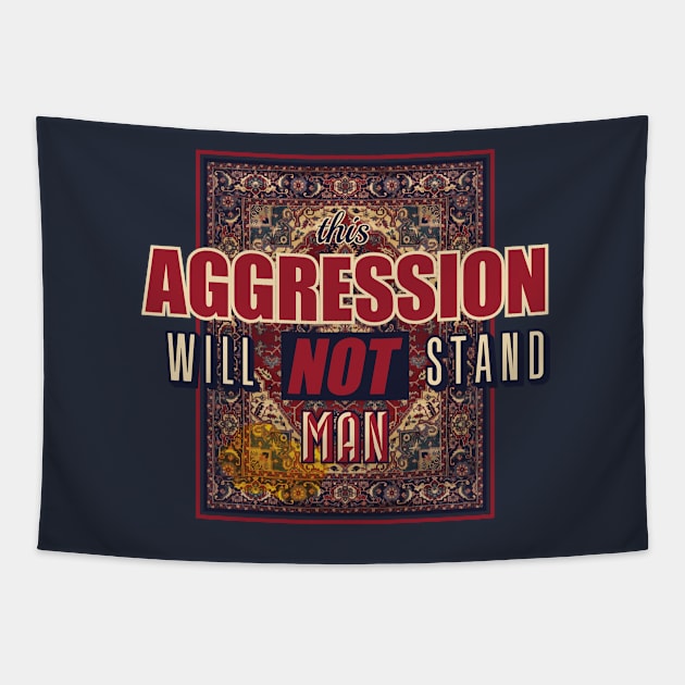 This aggression will not stand, man Tapestry by Daribo