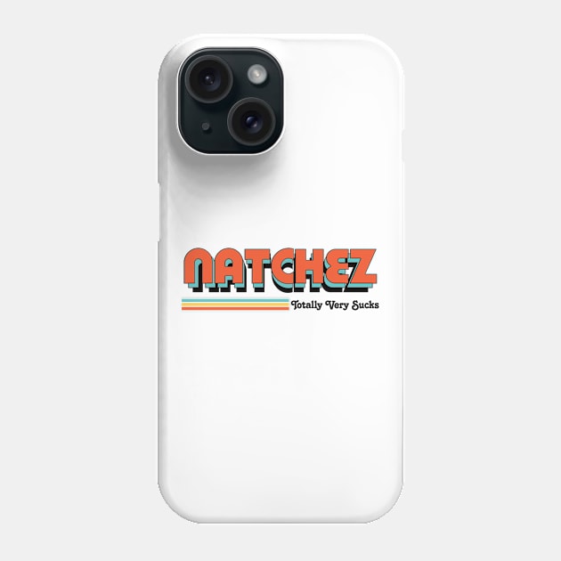 Natchez - Totally Very Sucks Phone Case by Vansa Design