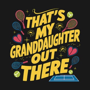 That's My Granddaughter Out There Tennis Grandma Mother's day T-Shirt