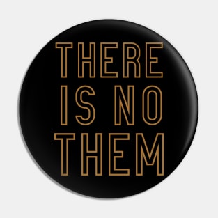 There is No Them Pin