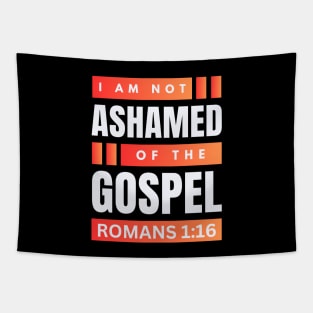 I Am Not Ashamed Of The Gospel | Christian Bible Verse Romans 1:16 Tapestry