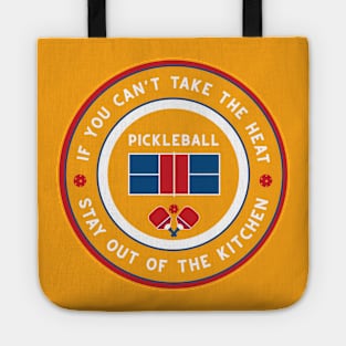 If you can't take the heat.... pickleball funny slogan Tote