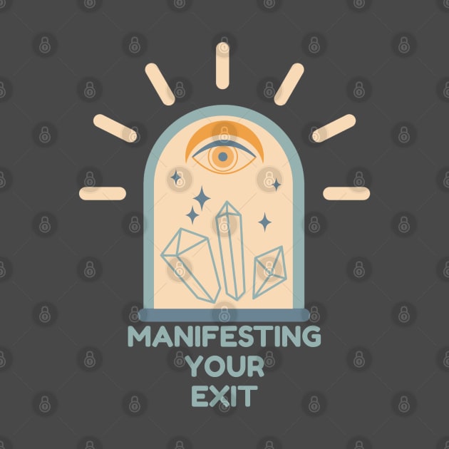 Manifesting Your Exit by yaywow