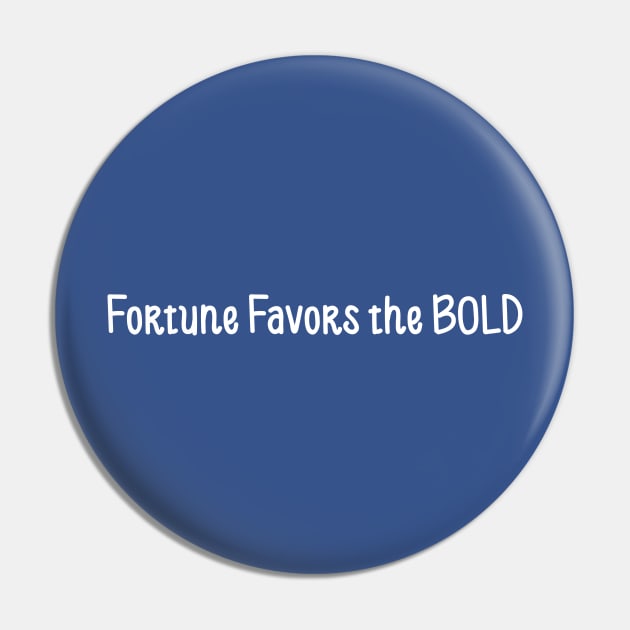 Fortune favors the Bold Pin by Little Painters