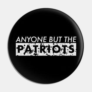 ANTI NEW ENGLAND FOOTBALL - ANYONE BUT THE PATRIOTS Pin