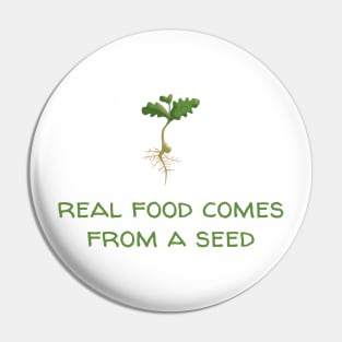 Real Food Comes From a Seed Pin