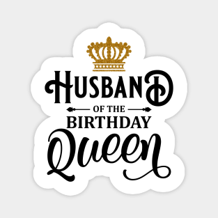 Husband Of The Birthday Queen Women Bday Party Gift For Her T-Shirt Magnet