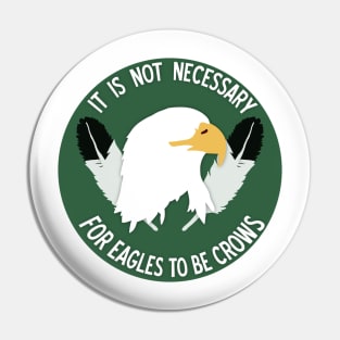 It is not necessary for Eagles to be Crows [Sioux] Pin