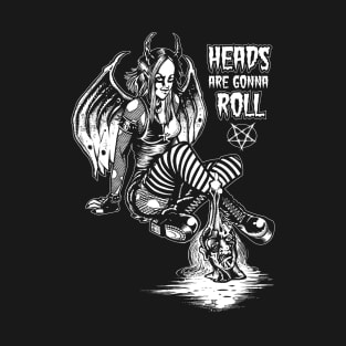 Heads are gonna roll! T-Shirt