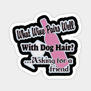 What WIne Pairs Well With Dog Hair Magnet