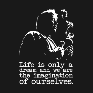 Bill Hicks "Life Is Only A Dream" T-Shirt