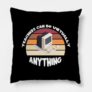 Teachers Can Do Virtually Anything Pillow