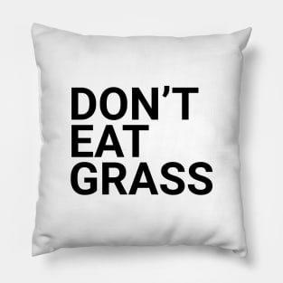 Don't eat grass Pillow