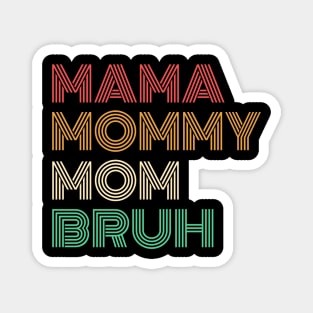 Mama Mommy Mom Bruh (Clean) Magnet