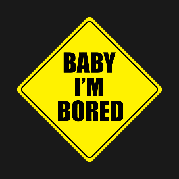 BABY I'M BORED by noranovak