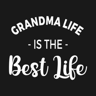 GRANDMA LIFE IS THE BEST LIFE T-Shirt