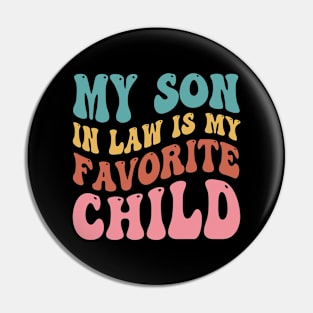 My Son in law Is My Favorite Child Pin