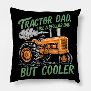 Tractor dad like a regular dad but cooler 2024 Pillow