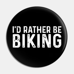 I'd rather be Biking Funny Mountain Bike Pin