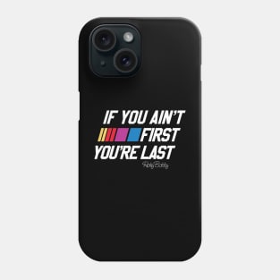 If you Ain't first You're Last Phone Case