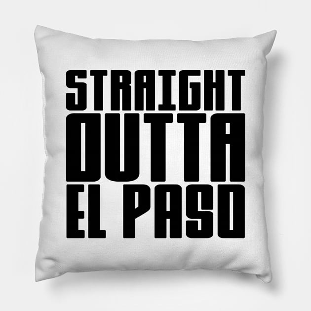 Straight Outta El Paso Pillow by colorsplash