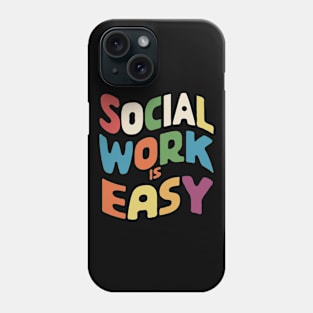 Social Work Is Easy, Social Worker Phone Case