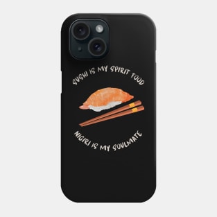 Sushi Is My Spirit Food Nigiri Is My Soulmate Phone Case
