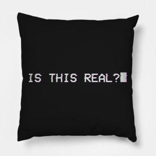 Is This Real?_ Pillow